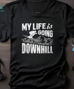 My Life Is Going Downhill Shirt