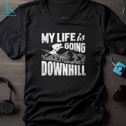 My Life Is Going Downhill Shirt