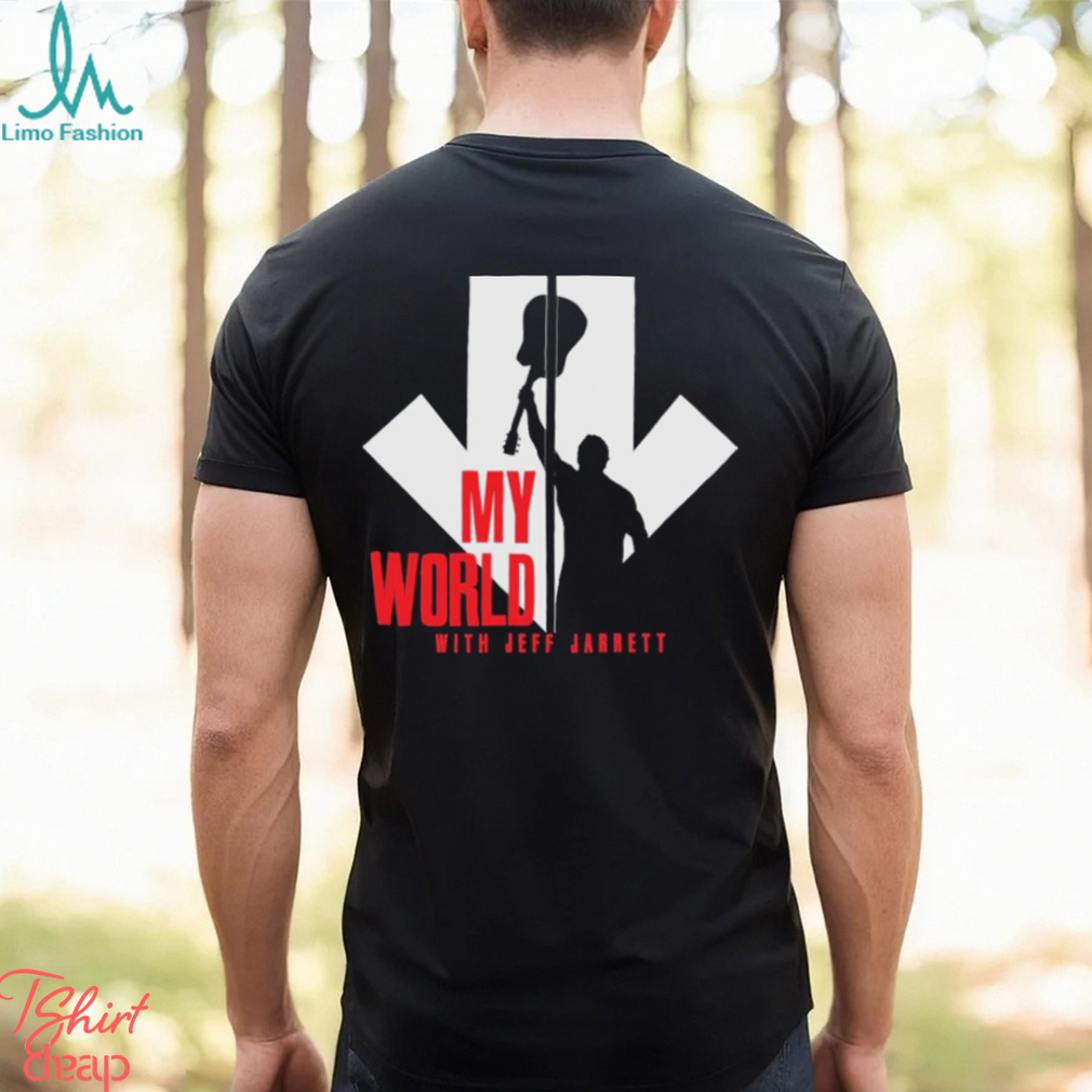 My World With Jeff Jarrett Shirt My World With Jeff Jarrett Shirt