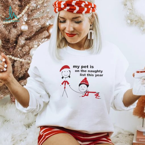 My pet is on the naughty list this year shirt