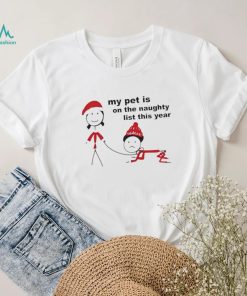 My pet is on the naughty list this year shirt, hoodie, sweater, long sleeve and tank top My pet is on the naughty list this year shirt