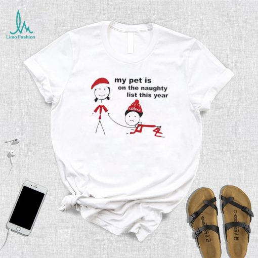 My pet is on the naughty list this year shirt