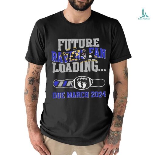 NFL Baltimore Ravens Future Loading Due March 2024 Shirt