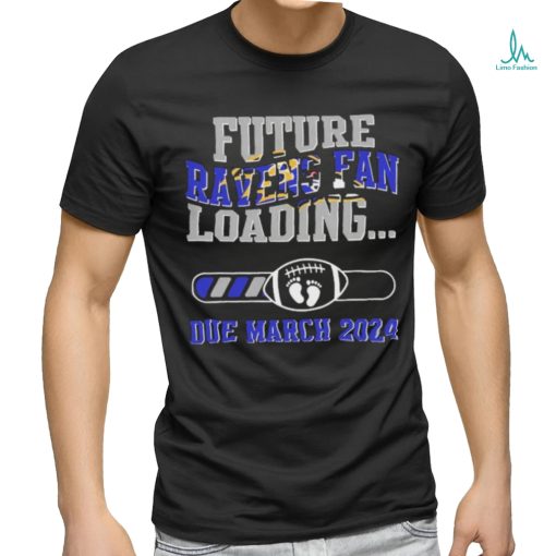 NFL Baltimore Ravens Future Loading Due March 2024 Shirt