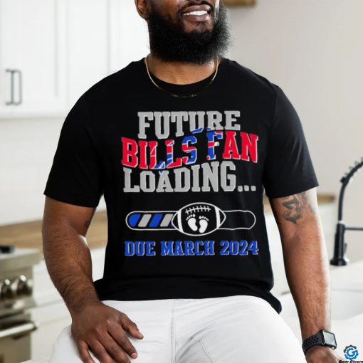 NFL Buffalo Bills Future Loading Due March 2024 Shirt
