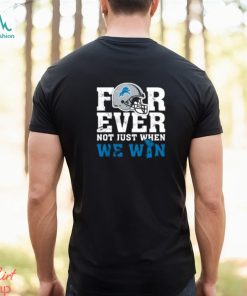 NFL Forever Detroit Lions Not Just When We Win T Shirt