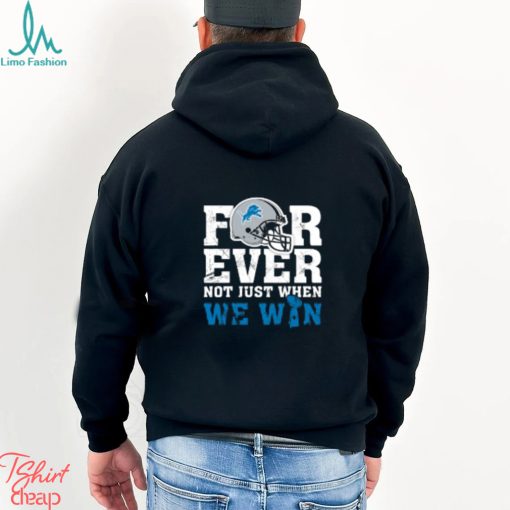 NFL Forever Detroit Lions Not Just When We Win T Shirt