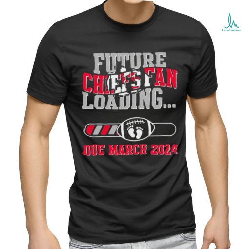 NFL Kansas City Chiefs Future Loading Due March 2024 Shirt