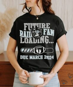 NFL Las Vegas Raiders Future Loading Due March 2024 Shirt