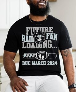 NFL Las Vegas Raiders Future Loading Due March 2024 Shirt