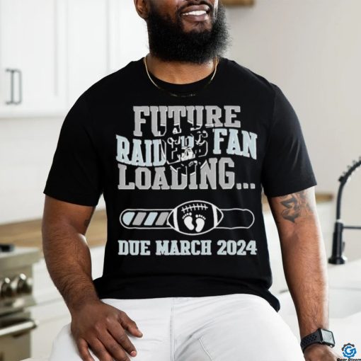 NFL Las Vegas Raiders Future Loading Due March 2024 Shirt