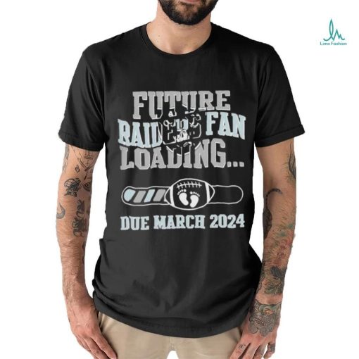 NFL Las Vegas Raiders Future Loading Due March 2024 Shirt
