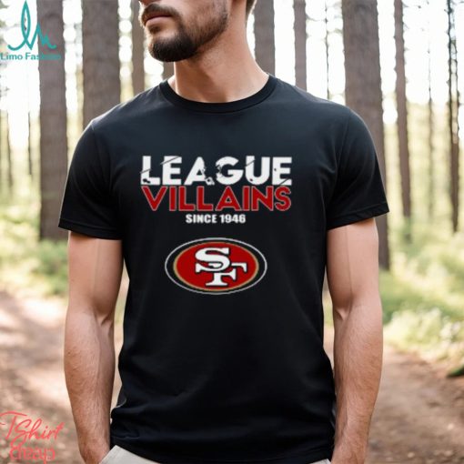 NFL League Villains Since 1946 San Francisco 49ers T Shirt