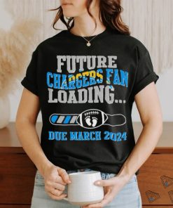 NFL Los Angeles Chargers Future Loading Due March 2024 Shirt