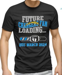 NFL Los Angeles Chargers Future Loading Due March 2024 Shirt