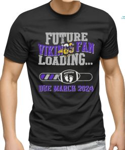 NFL Minnesota Vikings Future Loading Due March 2024 Shirt