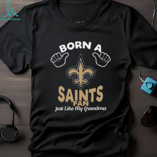 NFL New Orleans Saints Born A Fan Just Like My Grandma T Shirt