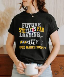 NFL Pittsburgh Steelers Future Loading Due March 2024 Shirt