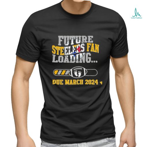 NFL Pittsburgh Steelers Future Loading Due March 2024 Shirt