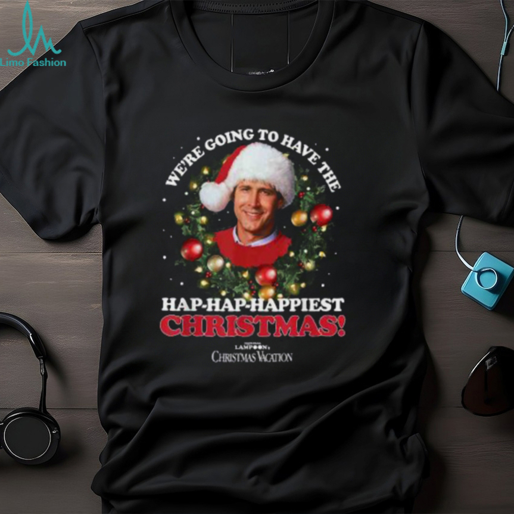 National Lampoons Christmas Vacation Hap Hap Happiest Shirt National Lampoons Christmas Vacation Hap Hap Happiest Shirt