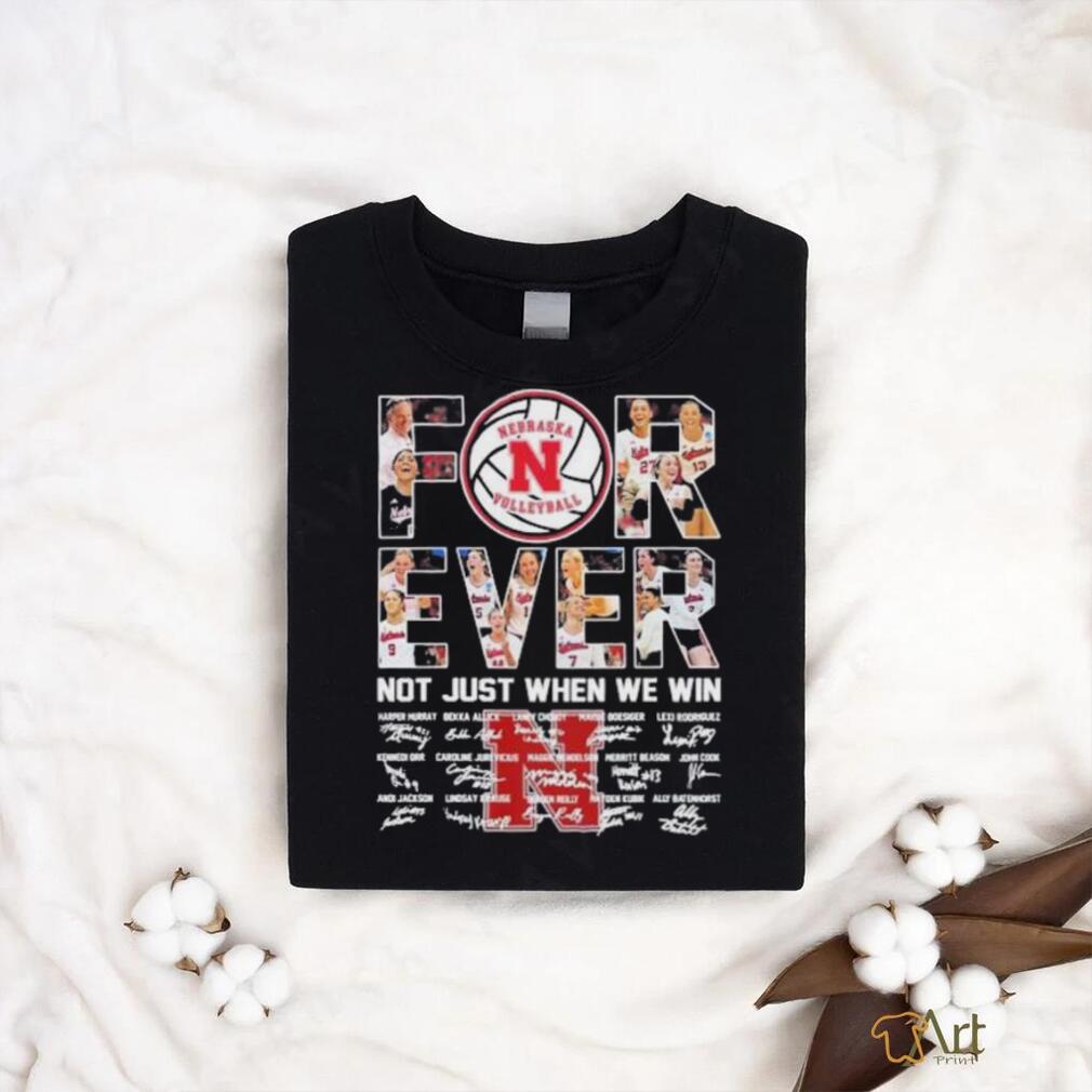 Nebraska Cornhuskers Volleyball Forever Not Just When We Win Signatures Shirt Nebraska Cornhuskers Volleyball Forever Not Just When We Win Signatures Shirt