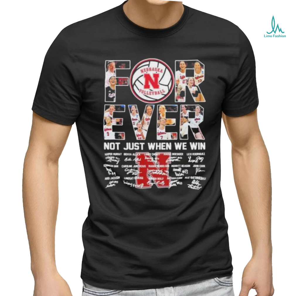 Nebraska Cornhuskers Volleyball Forever Not Just When We Win Signatures Shirt Nebraska Cornhuskers Volleyball Forever Not Just When We Win Signatures Shirt