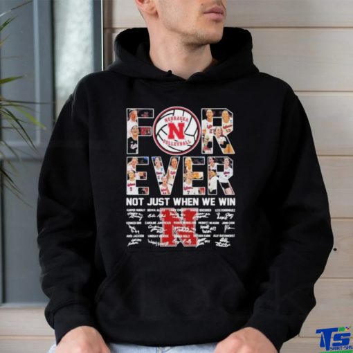 Nebraska Cornhuskers Volleyball Forever Not Just When We Win Signatures Shirt