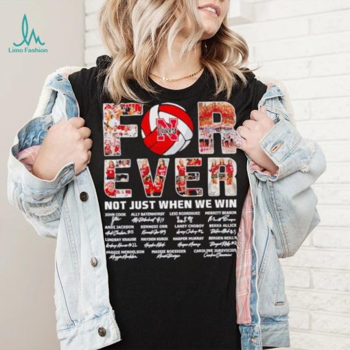 Nebraska Huskers forever not just when we win signatures shirt