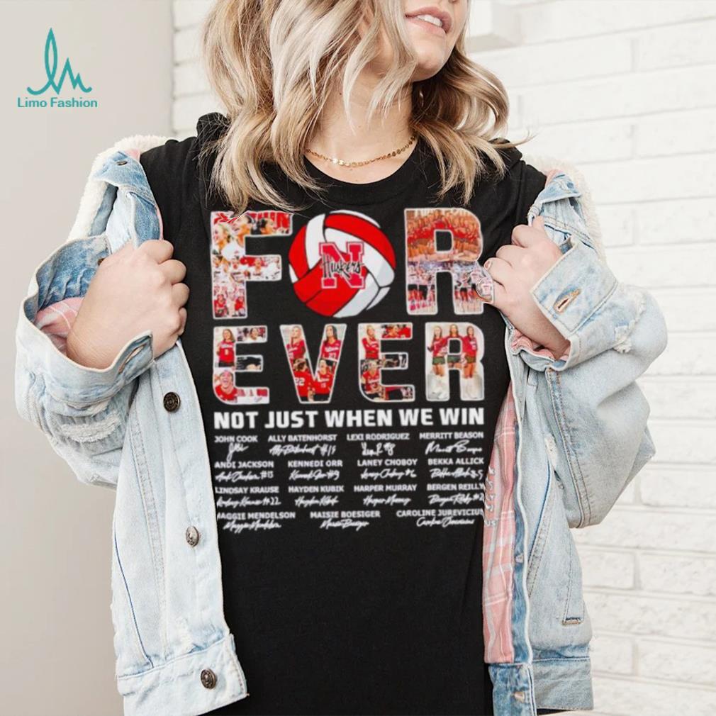 Nebraska Huskers forever not just when we win signatures shirt Nebraska Huskers forever not just when we win signatures shirt