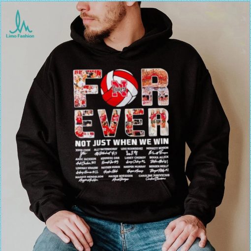 Nebraska Huskers forever not just when we win signatures shirt