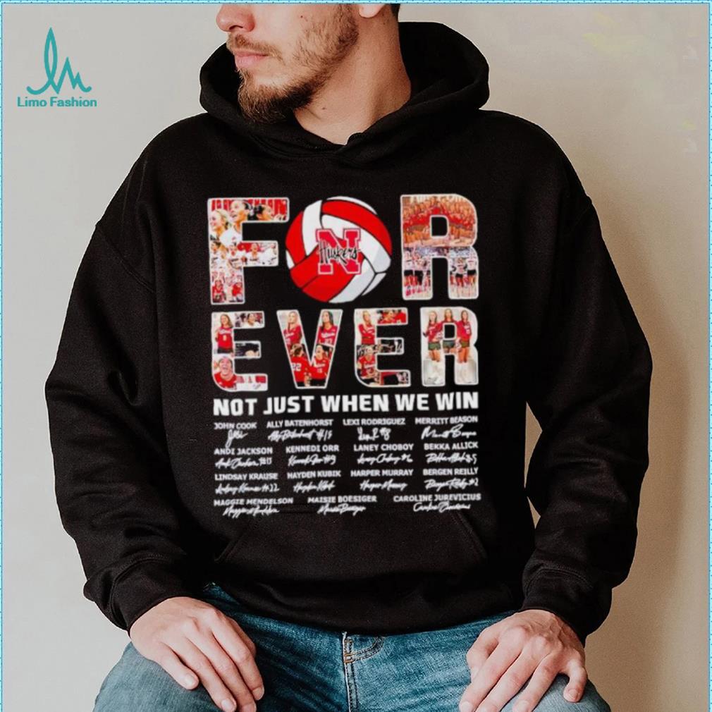 Nebraska Huskers forever not just when we win signatures shirt Nebraska Huskers forever not just when we win signatures shirt