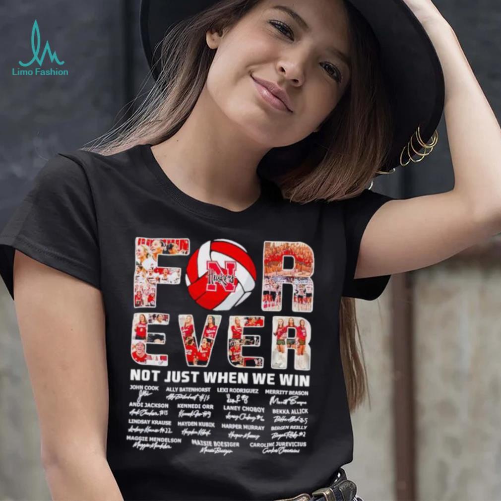 Nebraska Huskers forever not just when we win signatures shirt Nebraska Huskers forever not just when we win signatures shirt