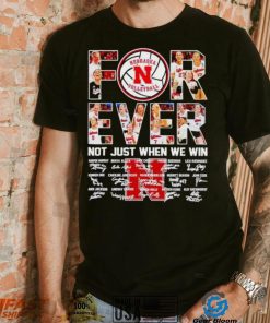 Nebraska Huskers volleyball forever not just when we win signatures shirt, hoodie, sweater, long sleeve and tank top Nebraska Huskers volleyball forever not just when we win signatures shirt