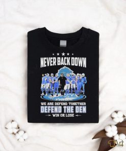 Never Back Down We Are Defend Together Defend The Den Win Or Lose Detroit Lions Signatures Shirt