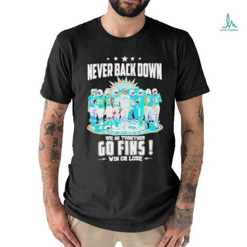 Never Back Down We Go Together Go Fins Win Or Lose T Shirt