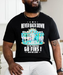 Never Back Down We Go Together Go Fins Win Or Lose T Shirt