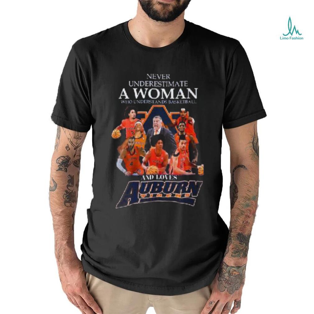 Never Underestimate A Woman Who Understands Basketball And Loves Auburn T Shirt Never Underestimate A Woman Who Understands Basketball And Loves Auburn T Shirt
