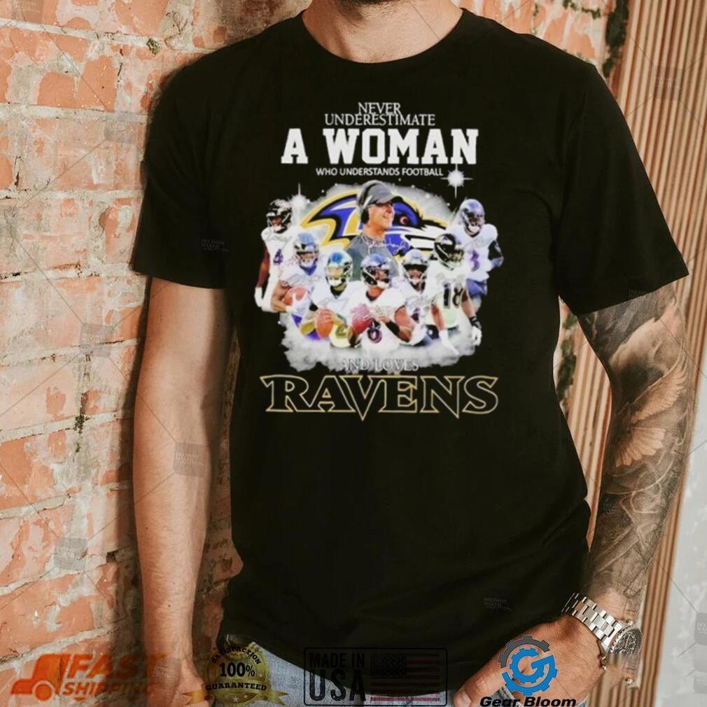 Never Underestimate A Woman Who Understands Football And Loves Baltimore Ravens Signatures shirt Never Underestimate A Woman Who Understands Football And Loves Baltimore Ravens Signatures shirt