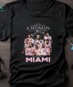 Never Underestimate A Woman Who Understands Soccer And Loves Inter Miami T Shirt – Limited Edition
