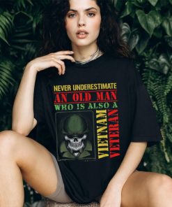 Never Underestimate An Old Man Who Is Also A Vietnam Veteran Shirt