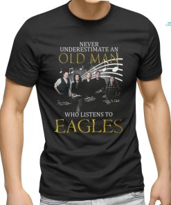 Never Underestimate An Old Man Who Listen To Eagles Unisex T Shirt