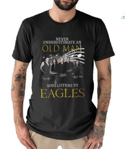 Never Underestimate An Old Man Who Listen To Eagles Unisex T Shirt
