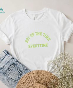 New Heights 92% Of The Time Shirt