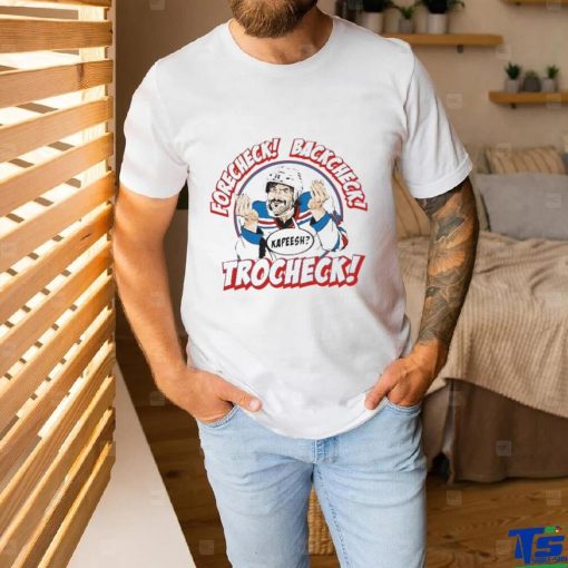 New York Rangers Forecheck Backcheck Trocheck Kapeesh Shirt