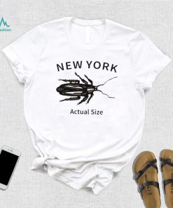 New york cockroach actual size 2023 shirt