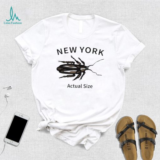 New york cockroach actual size 2023 shirt