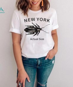 New york cockroach actual size 2023 shirt