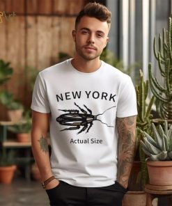 New york cockroach actual size 2023 shirt