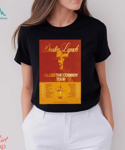 Nice Poster Dustin Lynch Killed The Cowboy Tour 2024 shirt