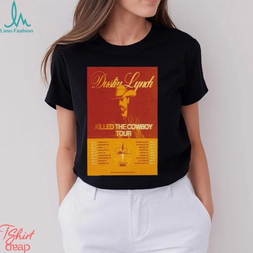 Nice Poster Dustin Lynch Killed The Cowboy Tour 2024 shirt